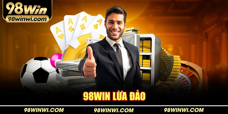 98win lừa đảo