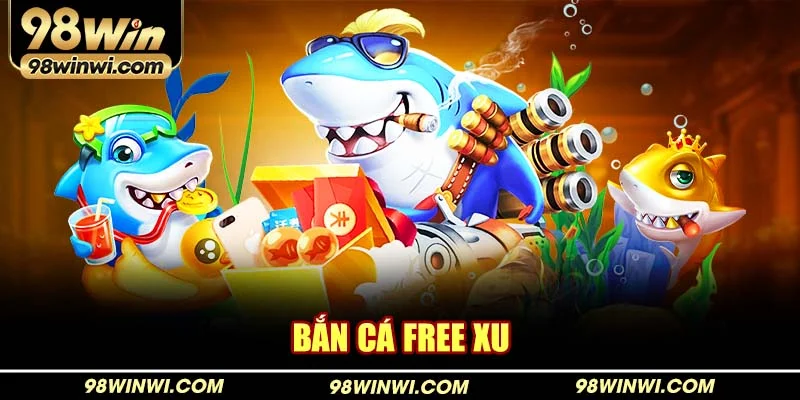 Bắn cá free xu