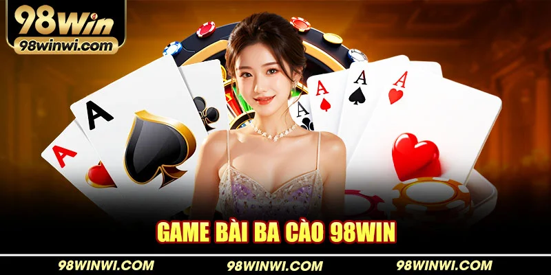 game bài ba cào 98win