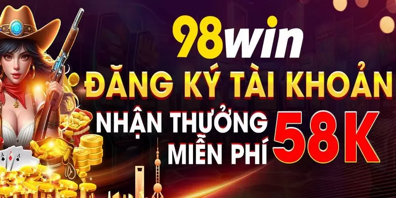 Nạp đầu nhận thưởng hấp dẫn cùng khuyến mãi 98Win