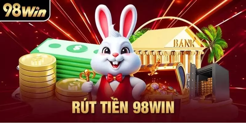 Một vài lưu ý cần biết để rút tiền 98Win thành công