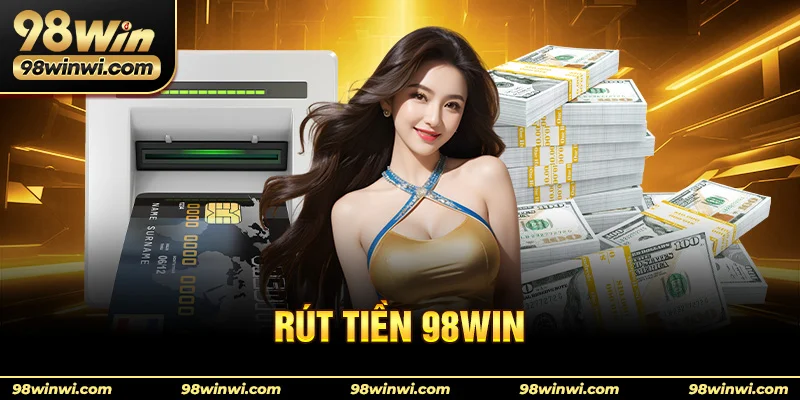 Rút tiền 98win