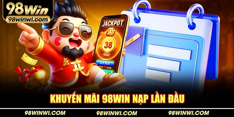 Khuyến mãi 98win nạp lần đầu